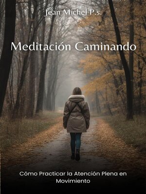 cover image of Meditación Caminando--Cómo Practicar la Atención Plena en Movimiento
